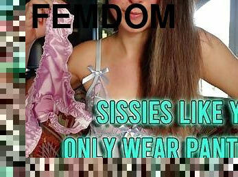 Only wear panties - Femdom sissy reinforcement