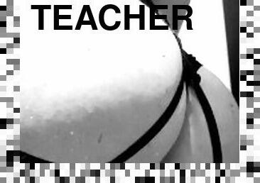 my teachers yummy ass