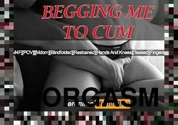 [MALE DOM] BEG ME TO CUM [AUDIO][POV][SENSUAL][BLINDFOLD][RESTRAINED][FINGERED]