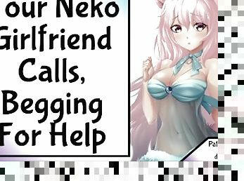 Your Neko Girlfriend Calls, Begging For Help