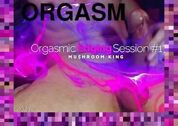 Mushroom King's Orgasmic Edging Session #17 - Very hot 9 cumshot explosion