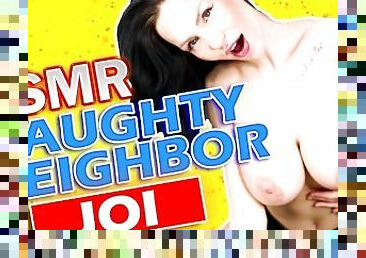 ASMR Naughty Neighbor gives you a dirty JOI