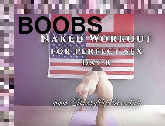 Day 8. Naked workout for perfect sex. Theory of Sex CLUB.