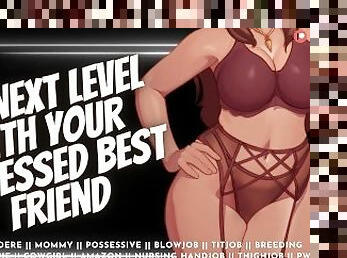 Your Best Friend Milks You, Every Last Drop [Mommy Domme Friends to Lovers]  Audio Roleplay