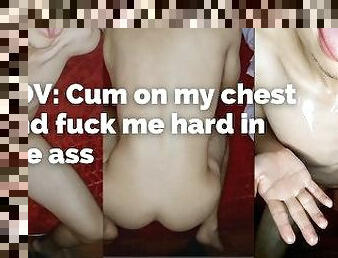 Dad wants you to stick it up his ass and cum on his chest