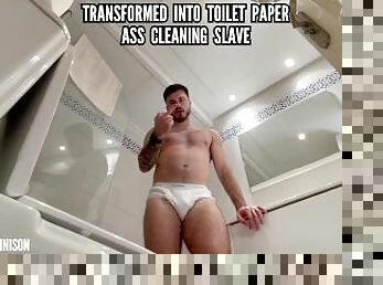 Transformed into toilet paper ass cleaning slave