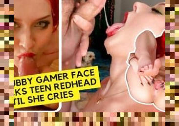 FACEFUCKING TEEN REDHEAD UNTIL SHE CRIES! cherrybxxxmb